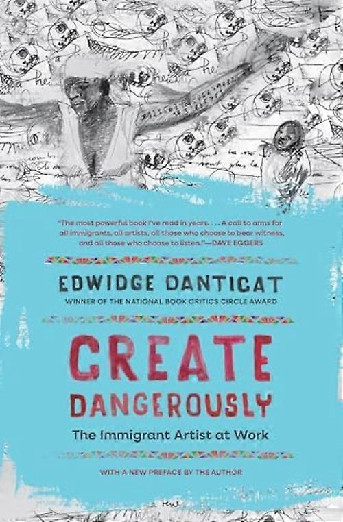 Create Dangerously : the Immigrant Artist at Work