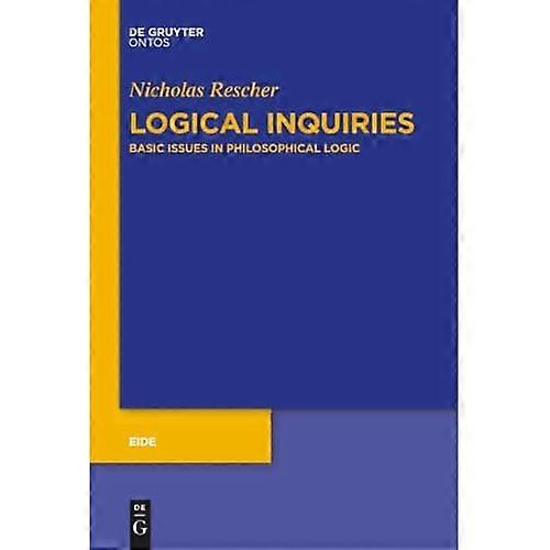 Logical Inquiries: Basic Issues in Philosophical Logic (Eide)