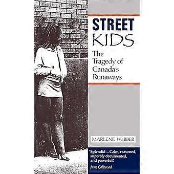 Street Kids The Tragedy of Canadas Runaways