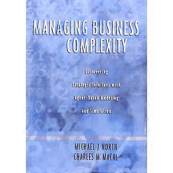 Managing business complexity discovering strategic solutions with agent-based modeling and simulation