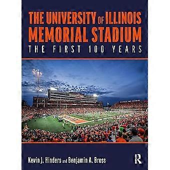 The University of Illinois Memorial Stadium The First 100 Years