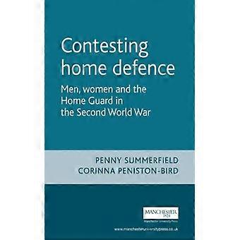 Contestando a Defesa Nacional: Homens, Mulheres e a Guarda Nacional na Segunda Guerra Mundial - Penny Summerfield - Brochura - Livro em Inglês - História