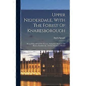 Upper Nidderdale With The Forest Of Knaresborough Being A Record Of The Histo - Harry Speight - Hardcover - English Book - History