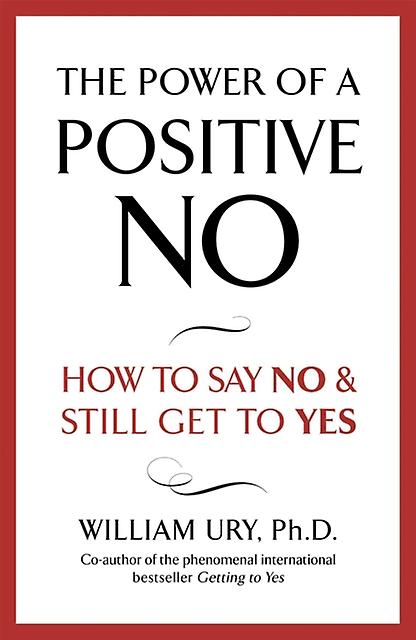 The Power Of A Positive No by William Ury Paperback Book