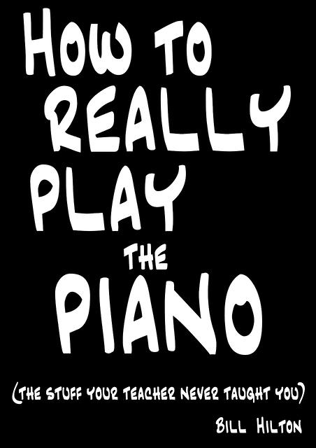 How To Really Play The Piano by Bill Hilton Paperback Book