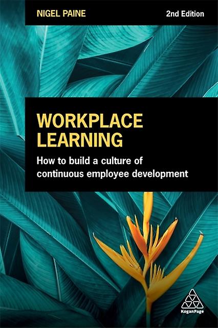 Workplace Learning by Nigel Paine Paperback Book