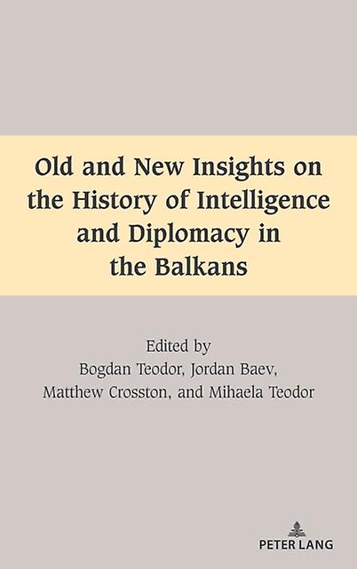 Old And New Insights On The History Of Intelligence And Diplomacy In The Balkans Paperback Book
