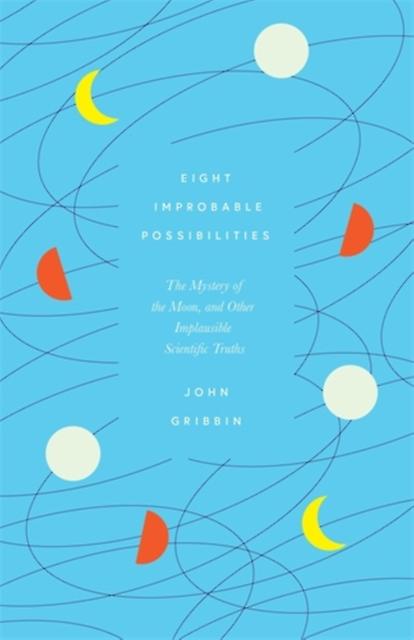 Eight Improbable Possibilities - John Gribbin - Hardback - English Book - Science: general issues
