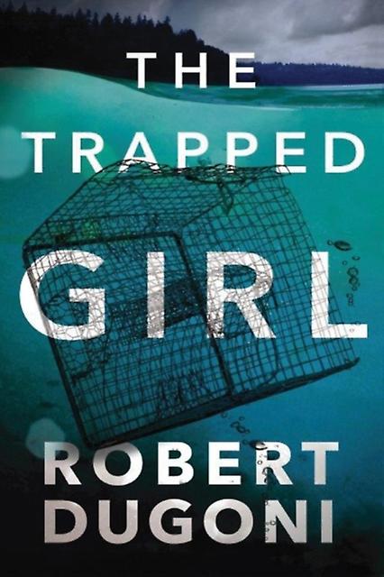Trapped Girl - Robert Dugoni