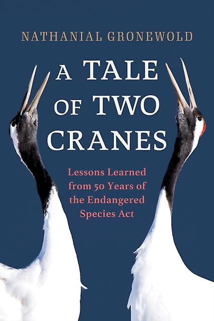A Tale Of Two Cranes - Nathanial Gronewold - Ecological science, the Biosphere - Prometheus Books - Hardback