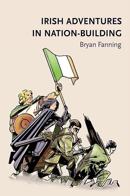 Irish Adventures In Nation-building by Bryan Fanning Paperback