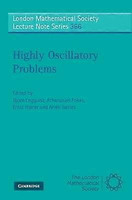 Highly Oscillatory Problems 366 London Mathematical Society Lecture Note Series Series Number 366