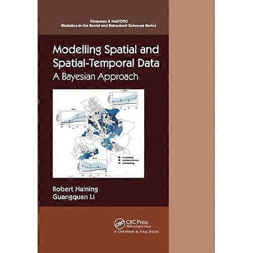Modelling Spatial and Spatial-Temporal Data: A Bayesian Approach (Chapman & Hall CRC Statistics in the Social and Behavioral Sciences)