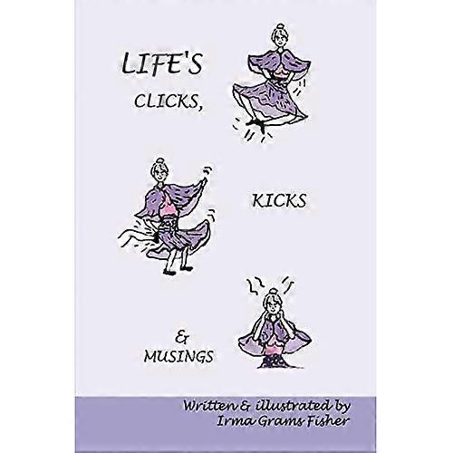 Lifes Clicks, Kicks and Musings