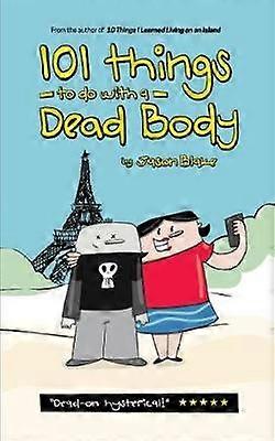 101 Things To Do With A Dead Body