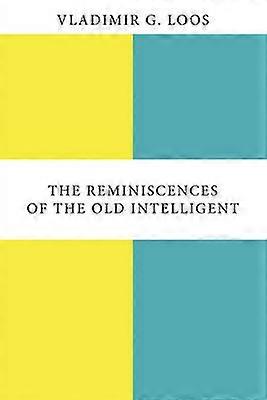 The Reminiscences of the Old Intelligent