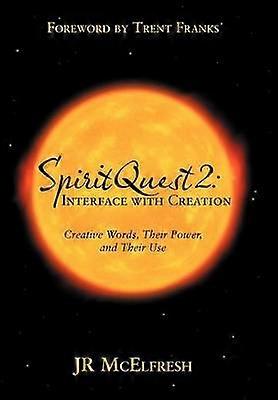 Spiritquest 2 Interface with Creation Creative Words Their Power and Their Use