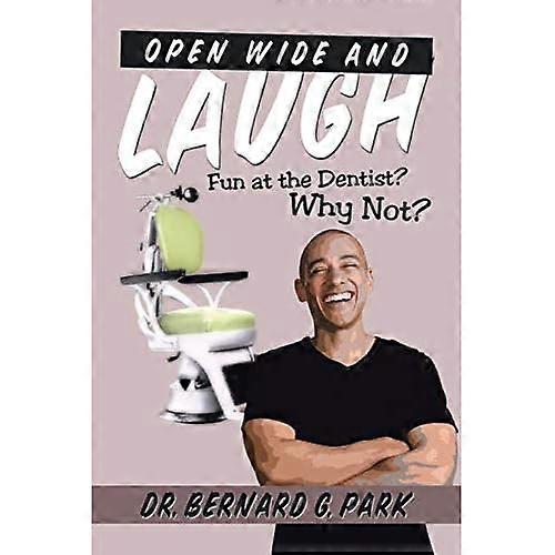 Open Wide and Laugh: Fun at the Dentist? Why Not?