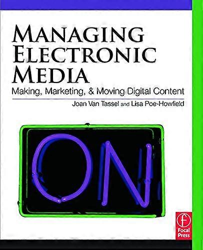 Managing Electronic Media: Making Marketing and Moving Digital Content