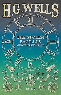 The Stolen Bacillus and Other Incidents