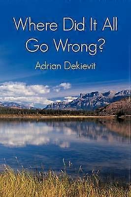 Where Did It All Go Wrong