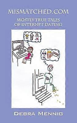 Mismatchedcom Mostly True Tales of Internet Dating
