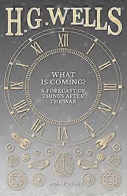 What is Coming A Forecast of Things after the War