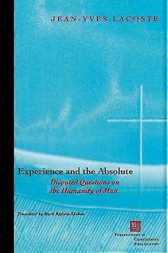 Experience and the Absolute: Disputed Questions on the Humanity of Man