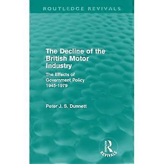 Der Niedergang der britischen Automobilindustrie: Die Auswirkungen der Regierungspolitik, 1945-79 (Routledge Revivals)