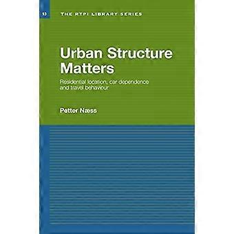 L’importance de la structure urbaine : localisation résidentielle, dépendance à la voiture et comportements de déplacement (Collection Bibliothèque RTPI)