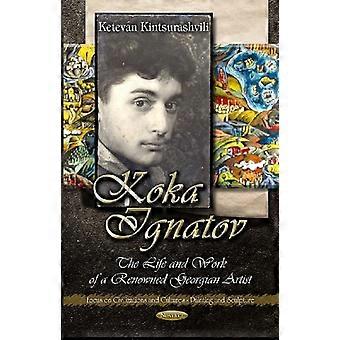 Koka Ignatov: The Life and Times von einem renommierten georgischen Künstler