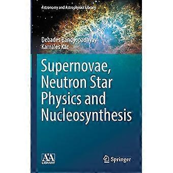 Supernovaer, nøytronstjernefysikk og nukleosyntese (Bibliotek for astronomi og astrofysikk)