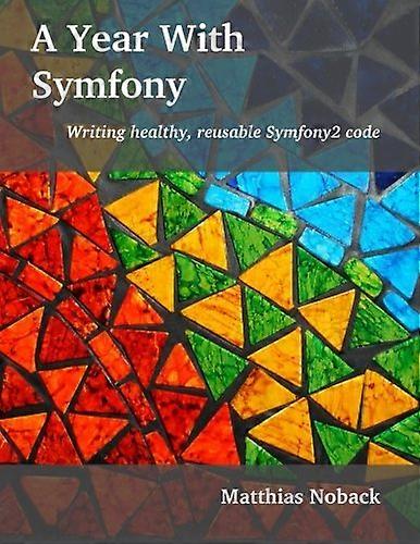 A Year With Symfony: Writing healthy, reusable Symfony2 code
