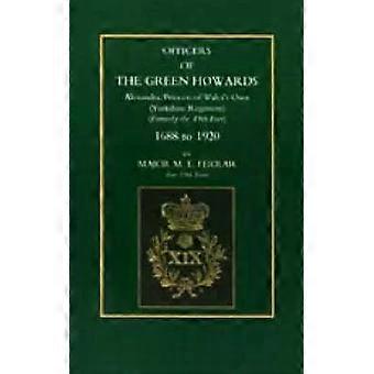Officers Of The Green Howards. Alexandra Princess Of Wales Os Own. 1688 To 19 - M. L. Ferrar