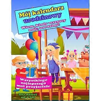 Mein Kalender ist aktuell. Wiem, kiedy wszyscy mają urodziny! Dla dzieci od 6 lat: Wszystkiego najlepszego moi przyjaciele
