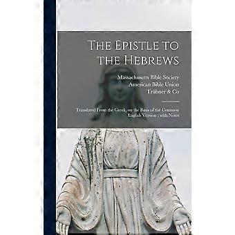 The Epistle To The Hebrews Translated From The Greek On The Basis Of The Comm - Creative Media Partners LLC - Hardcover - en Book