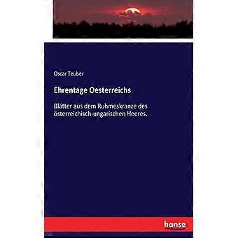 Ehrentage Oesterreichsbltter Aus Dem Ruhmeskranze Des Sterreichisch-ungarischen - Oscar Teuber - Brochura - Livro inglês - História