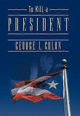 To Kill a President