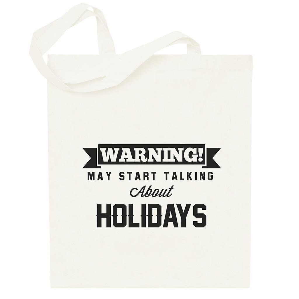 Warning May Start Talking About Holidays Totebag