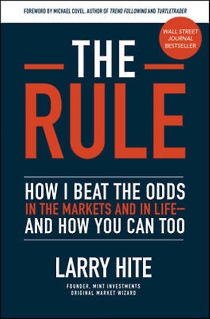 The Rule How I Beat The Odds In The Markets And In Lifeand How You Can Too by Michael Covel Hardback Book