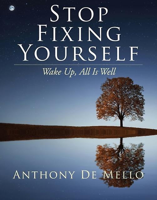 Stop Fixing Yourself by Anthony Anthony De Mello De Mello Paperback Book