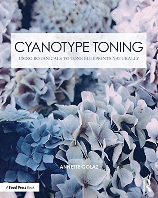 Cyanotype Toning by Annette Golaz Paperback Book