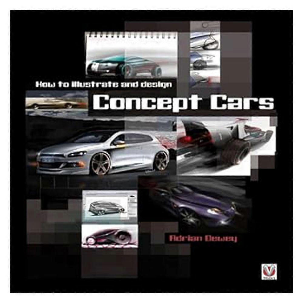 Veloce Publishing Ltd How to Illustrate and Design Concept Cars Edition