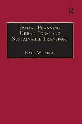 Spatial Planning Urban Form and Sustainable Transport