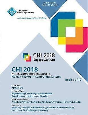 CHI '18 Lucrările Conferinței CHI 2018 privind factorii umani în sistemele de calcul VOL 2