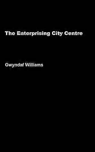 The Enterprising City Centre: Manchesters Development Challenge