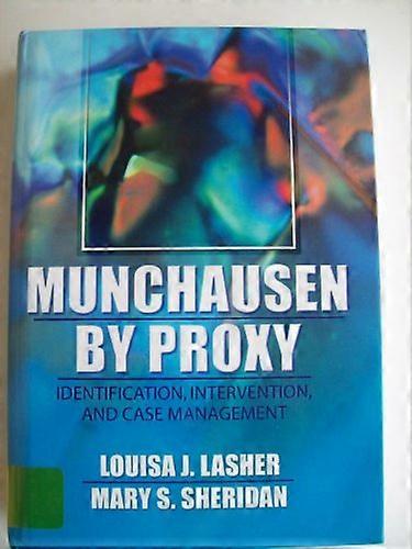 Munchausen by Proxy: Identification Intervention and Case Management