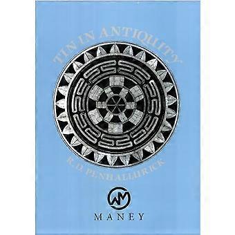 Tin in Antiquity Its Mining and Trade Throughout the Ancient World with Particular Reference to Cornwall