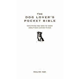 The Dog Lovers Pocket Bible Everything you need to know about your canine friend