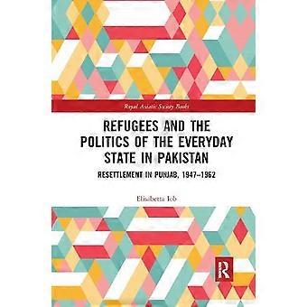 Refugees And The Politics Of The Everyday State In Pakistan Resettlement In Punj - Elisabetta Iob - Paperback - en Book